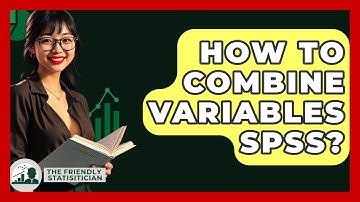 How To Combine Variables SPSS? - The Friendly Statistician