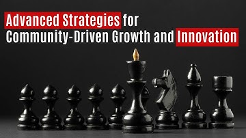 Cultivating Business Communities: Advanced Strategies for Community Driven Growth and Innovation