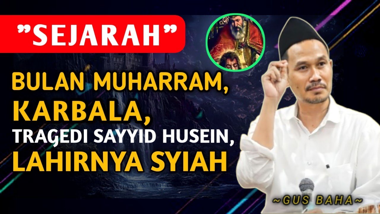 Sejarah Bulan Muharram, Karbala, Tragedi Sayyid Husein, Syiah - Gus Baha