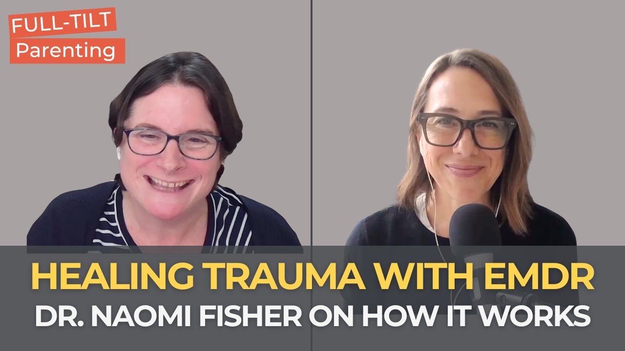 Dr. Naomi Fisher on EMDR, Trauma & Healing for Neurodivergent Kids | Full-Tilt Parenting