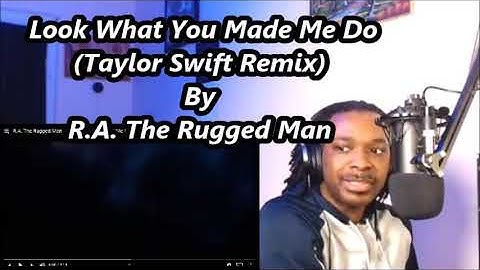 R. A. The Rugged Man -  Look What You Made Me Do Taylor Swift Remix | MY REACTION |