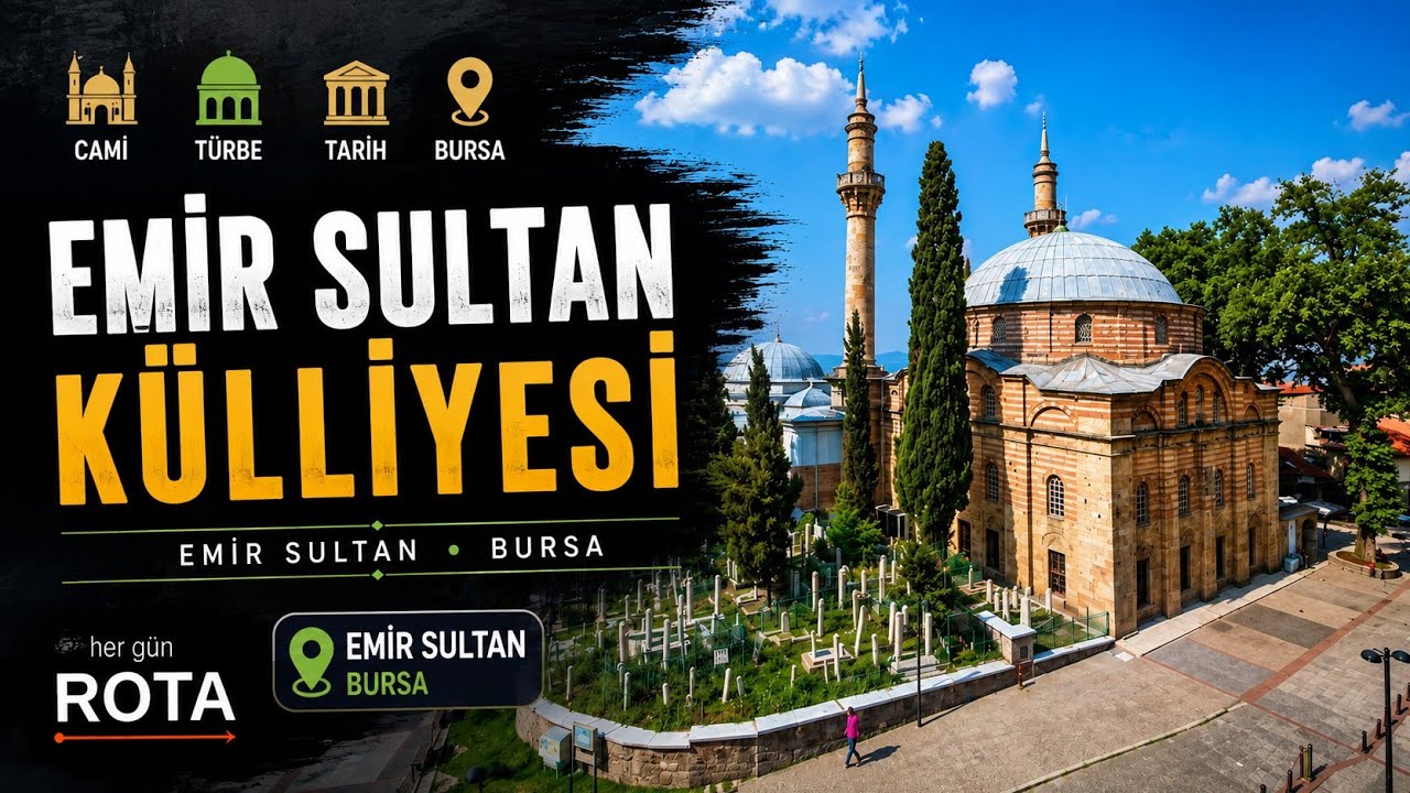 Emir Sultan Hazretleri ve Külliyesi | Bursa'nın Manevi Kalbi | Emir Sultan Mosque & Complex Bursa