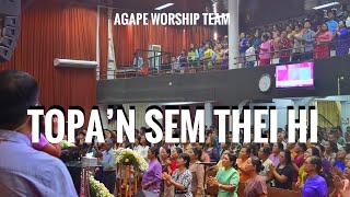 Topa’n Sem Thei Hi ~ Agape Worship Composed By KhualPi#Agape_Music_Band#Agape_Media