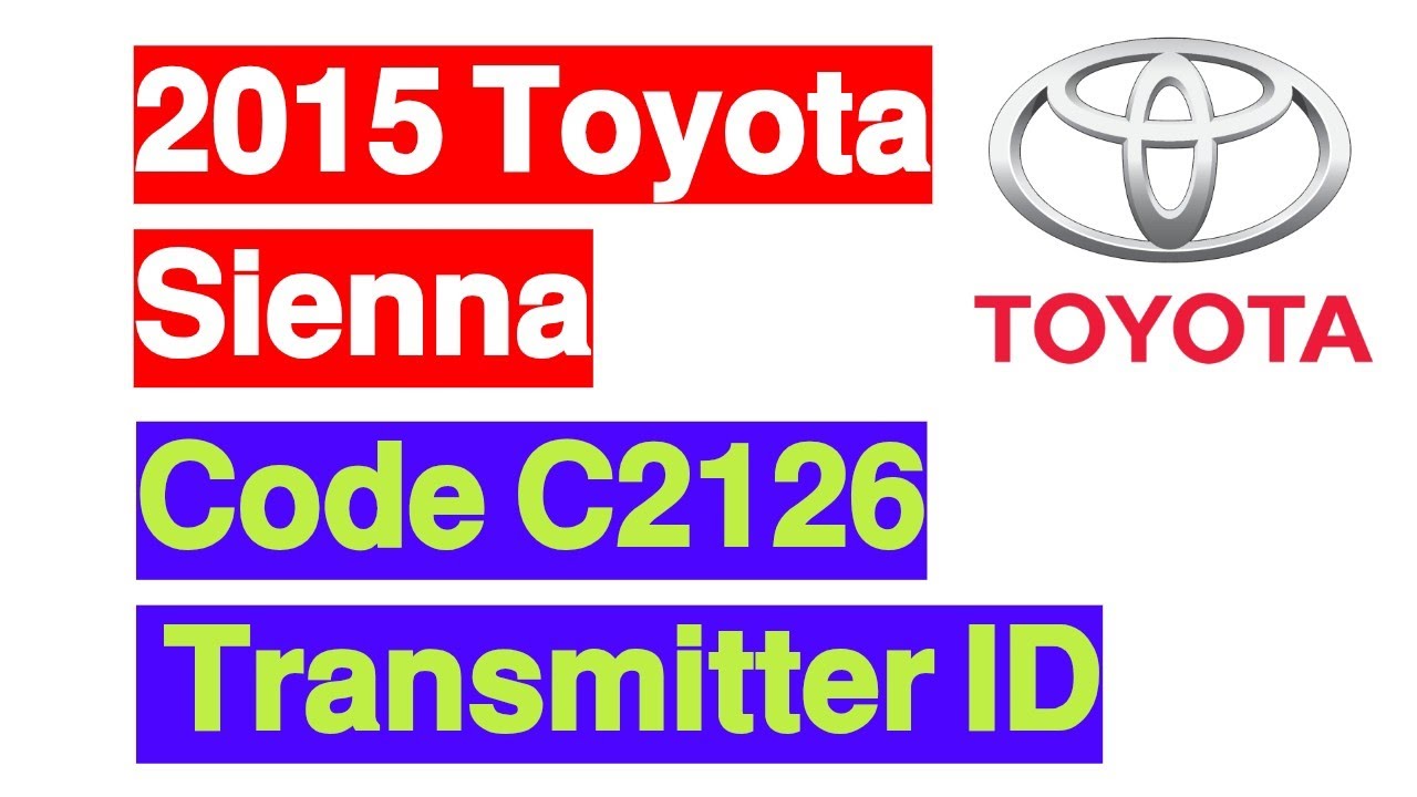 2015 Toyota Sienna Code C2126 Transmitter ID Not Received Any idea ...