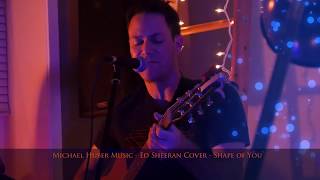 Shape Of You - Ed Sheeran, Michael Huber COVER