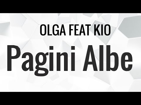 Olga feat. Kio - Pagini Albe (Versuri/Lyrics)