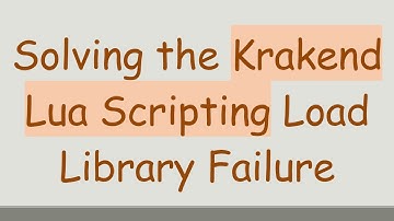 Solving the Krakend Lua Scripting Load Library Failure