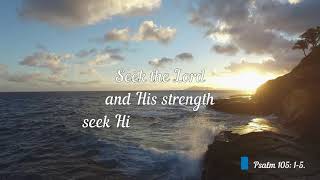 "Oh, give thanks to the Lord!..." Psalm 105:1-5.
