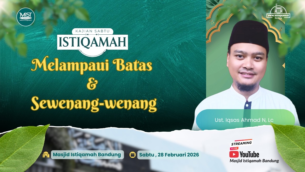 🟢Kajian Sabtu Istiqamah || Melampaui Batas & Sewenang-wenang || Ustadz. Iqsas Ahmad N, Lc