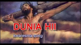 DUNIA HII -KWARESMA SONGS