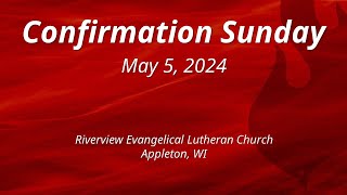Riverview Lutheran Church Youth Confirmation Service - May 5, 2024