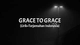 Grace To Grace - Hillsong Worship(Lirik+Terjemahan Indonesia)