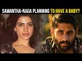 Are Samantha and Naga Chaitanya planning to have a baby?