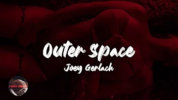 Joey Gerlach - Outer Space (Lyrics)