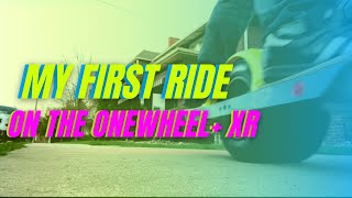 Onewheel + XR - My First Ride