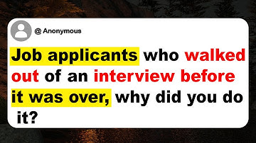 Job applicants who walked out of an interview before it was over, why did you do it?