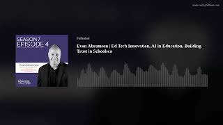 Evan Abramson | Ed Tech Innovation, AI in Education, Building Trust in Schoolsca