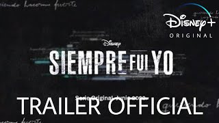 Siempre Fui Yo | Tráiler Official | Disney+