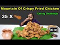 35 X Mountain Of Crispy Fried Chicken Challenge | Food Challenge India | Home Made Fried Chicken |