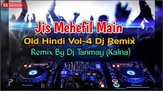 Jis Mehefil Mein Aajata Hoon | Remixer Dj Tanmay Kalna