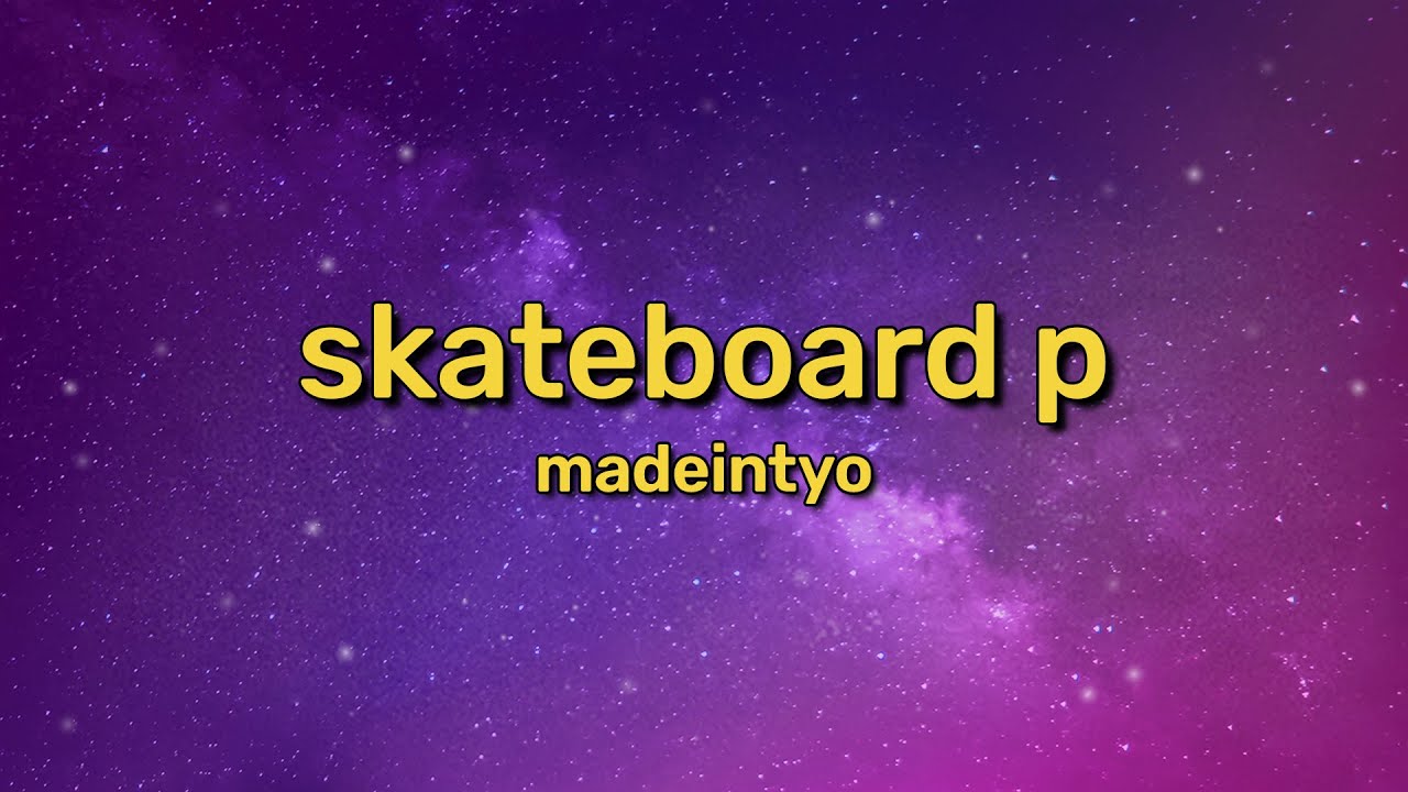 MadeinTYO - Skateboard P (Lyrics) TikTok | Move out the way please don't be a hero