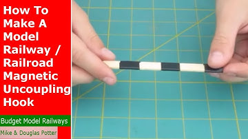 How To Make A Model Railway / Railroad Magnetic Uncoupling Hook