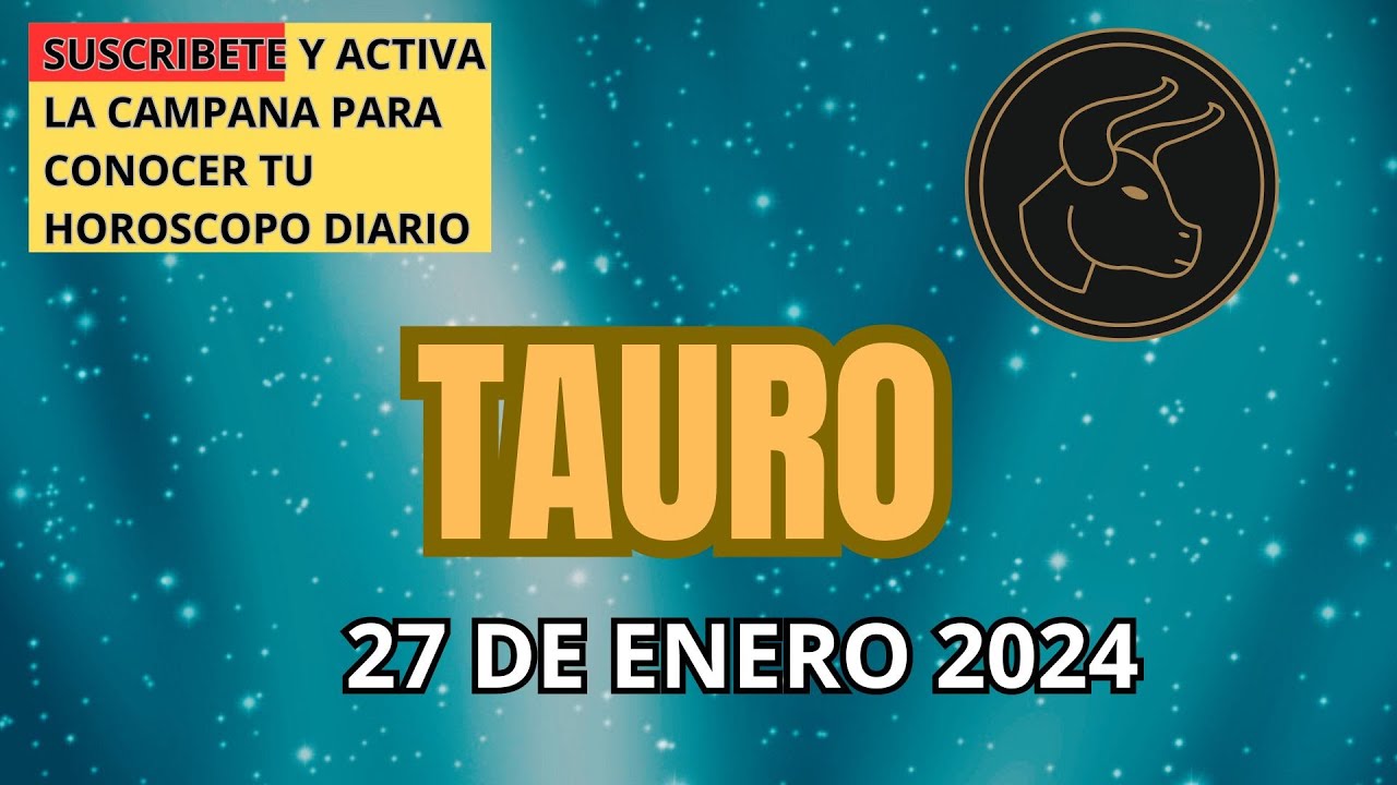 HORÓSCOPO DE HOY TAURO 27 ENERO 2024 | #tauro #horoscopo #dinero #amor ...