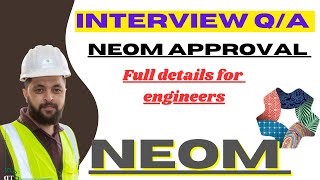 General Information About NEOM Approval| Interview Questions and Answers