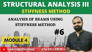 Analysis of Beams using Stiffness Method|| Stiffness Method ||Module 4||KTU S7 CIVIL | SA3|