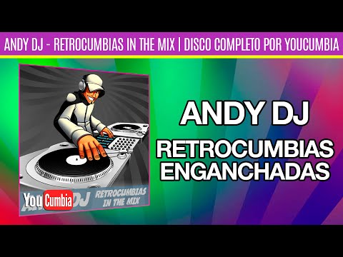 Andy DJ - Retrocumbias In The Mix | Disco Completo Por YouCumbia