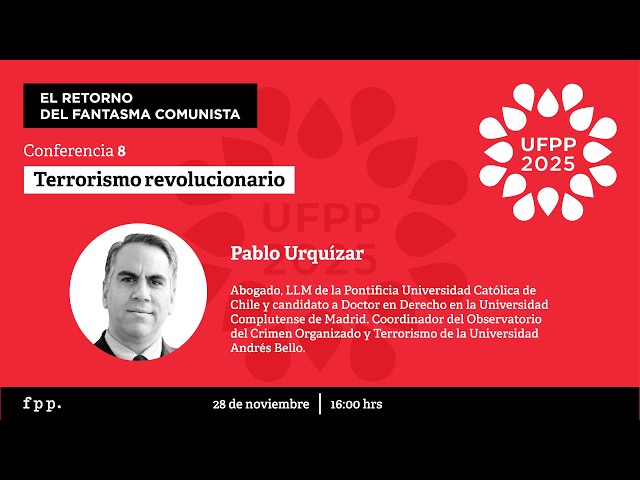 8/13 UFPP 2026 l «Terrorismo revolucionario» - Pablo Urquizar