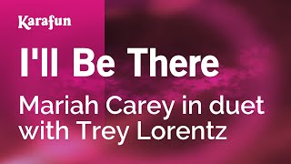 Video thumbnail of "I'll Be There - Mariah Carey & Trey Lorentz | Karaoke Version | KaraFun"
