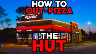 How To Outpizza The Hut