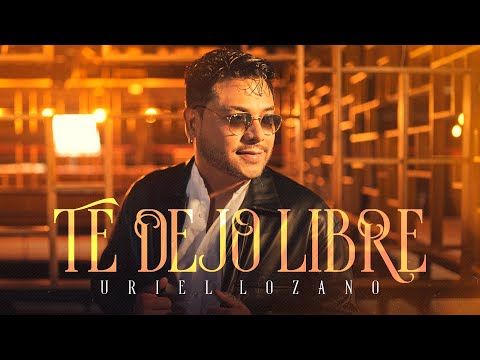 Uriel Lozano - Te Dejo Libre (Video Oficial)