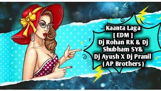 Kaanta Laga - EDM Mix - Dj Rohan RK Kolhapur X Dj Shubham SY & Dj Ayush X Dj Pranil ( AP Brothers )