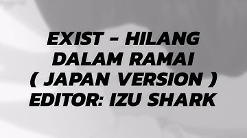 Exists - Hilang Dalam Ramai (Japan Version) Anime