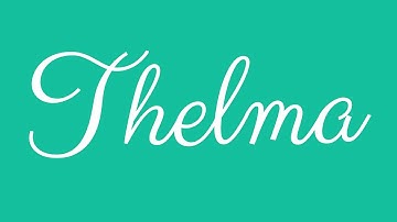 Learn how to Sign the Name Thelma Stylishly in Cursive Writing