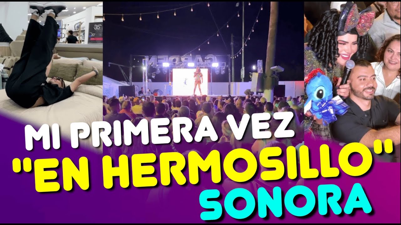 MI PRIMERA VEZ EN HERMOSILLO | GABY MENDOZA | SONORA