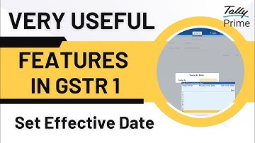 Very Useful Features in GSTR 1 - Set Effective Date in TallyPrime 6.1