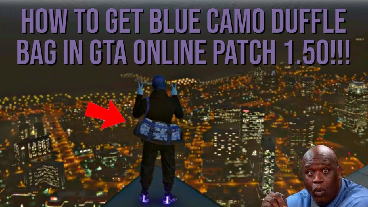 How To Get Blue Camo Duffle Bag GTA 5 ONLINE (Patch 1.50) YouTube