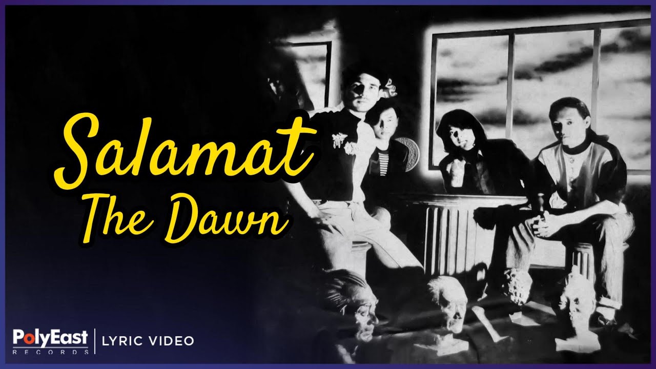 The Dawn   Salamat Lyric Video