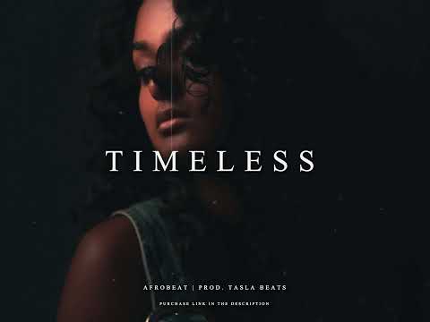 [FREE] ALTE AFROBEAT X TYLA X TEMS TYPE BEAT "TIMELESS" AFRO RNB