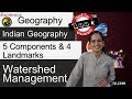 Watershed Management - 5 Components & 4 Landmarks (Special Focus on India)
