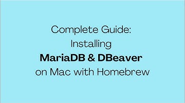 Complete Guide: Installing MariaDB & DBeaver on Mac with Homebrew
