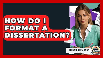 How Do I Format A Dissertation? - Ultimate Study Hacks
