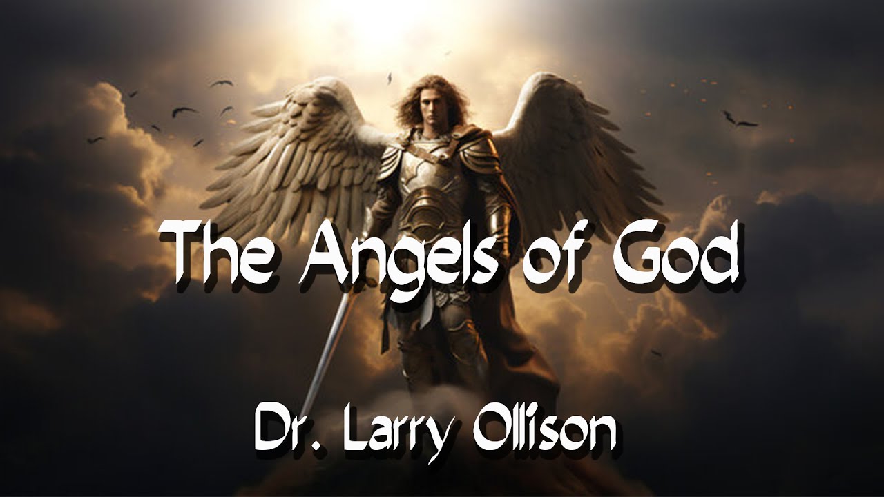 The Angels of God - Dr. Larry Ollison