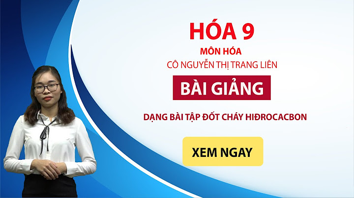 Hướng dẫn làm dạng bài tập đốt cháy hóa 9 năm 2024