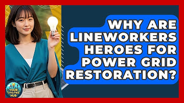 Why Are Lineworkers Heroes For Power Grid Restoration? - Your Utilities Hub
