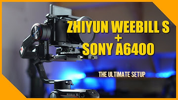 Zhiyun Weebill S - The Best Setup for sony A6400, A6100, A6600 Setup
