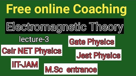 Electromagnetic Theory,Csir NET Physics, Gate Physics, jest , PhD entrance iit jam  Physics entrance